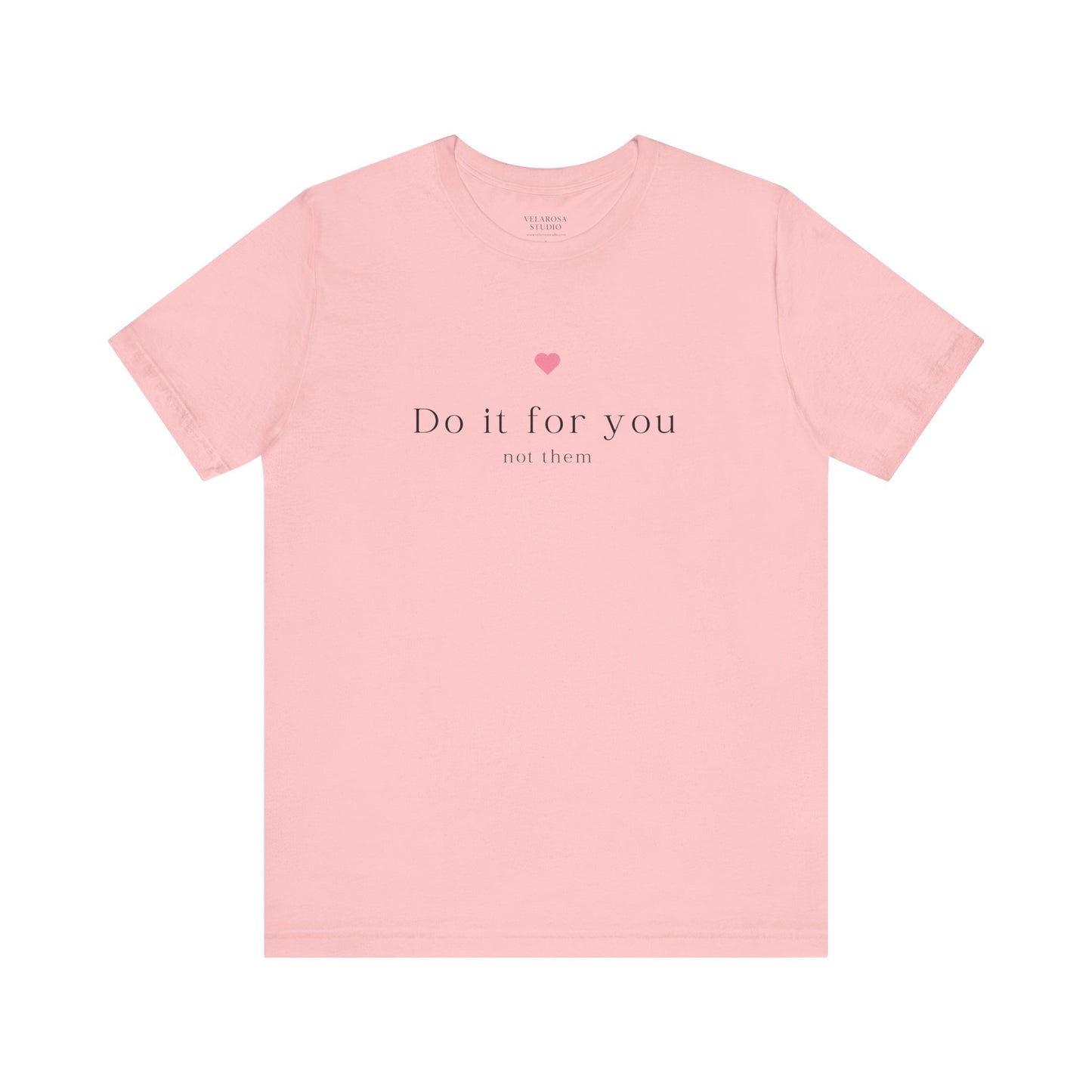 Do It For You Not Them Unisex T-Shirt – Motivational Minimalist Tee