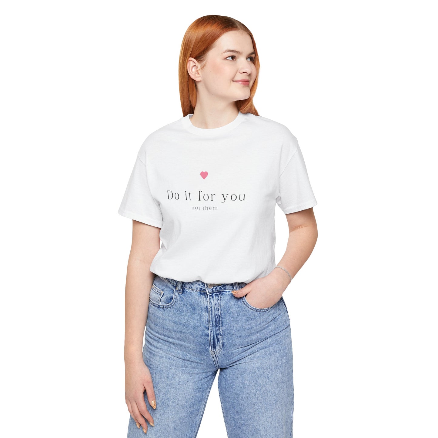 Do It For You Not Them Unisex T-Shirt – Motivational Minimalist Tee